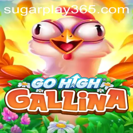 GoHighGallina: A New Era of Strategic Fun with Sugar Play